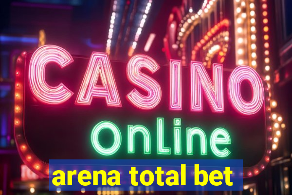 arena total bet